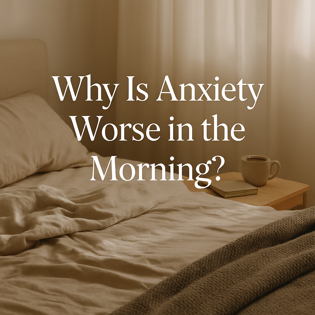 Why Is Anxiety Worse in the Morning? 7 Root Causes and How to Feel Calmer Fast