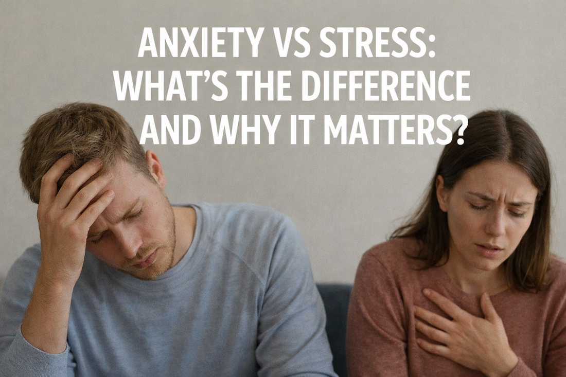 Anxiety vs Stress: What’s the Difference and Why It Matters