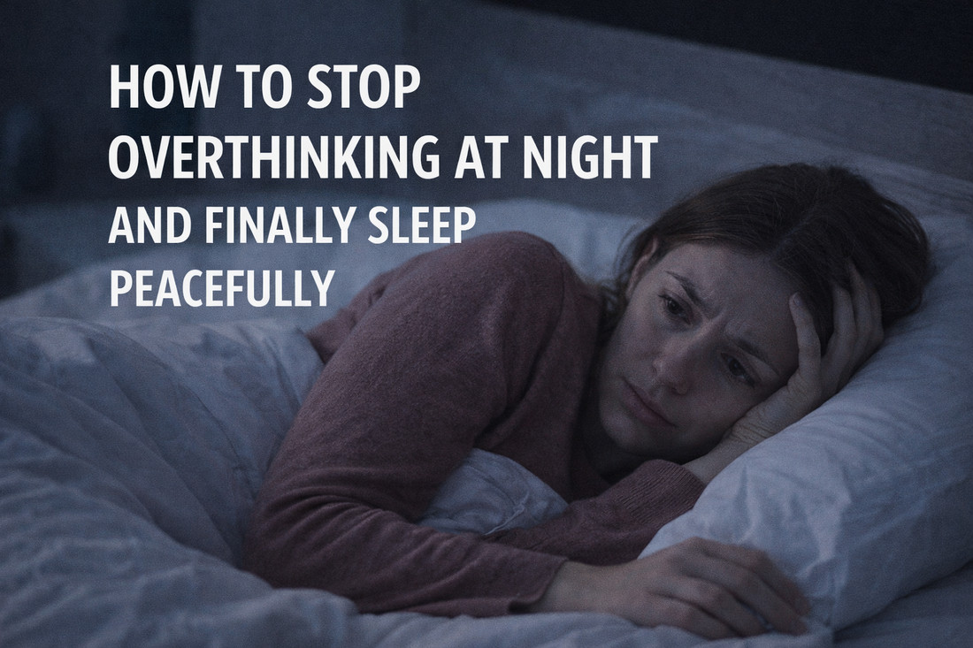 How to Stop Overthinking at Night and Finally Sleep Peacefully